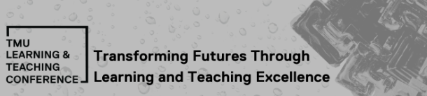 The TMU Learning & teaching conference logo over a grey background with water droplets and geometric mineral crystal patterns. Text reads Transforming Futures Through Learning and Teaching Excellence. The TMU Learning & teaching conference logo over a grey background with water droplets and geometric mineral crystal patterns. Text reads Transforming Futures Through Learning and Teaching Excellence.