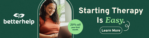 BetterHelp - Starting Therapy is Easy. Learn More - 20% Off your First Month