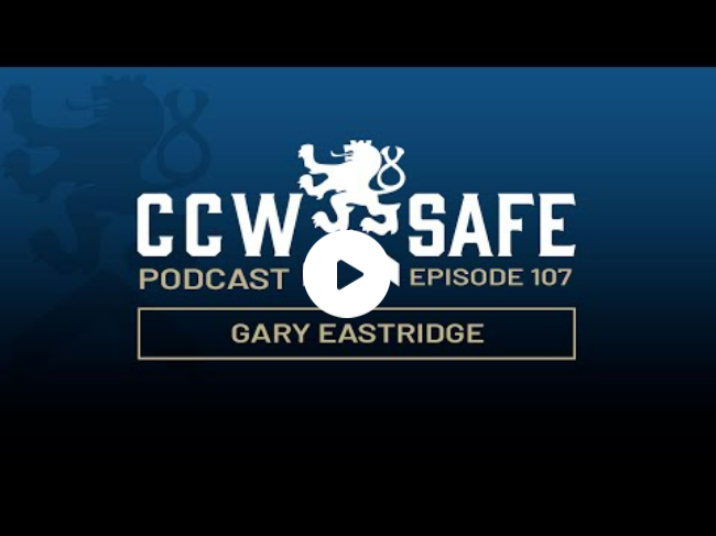 CCW Safe Podcast â€“ Episode 107: Gary Eastridge