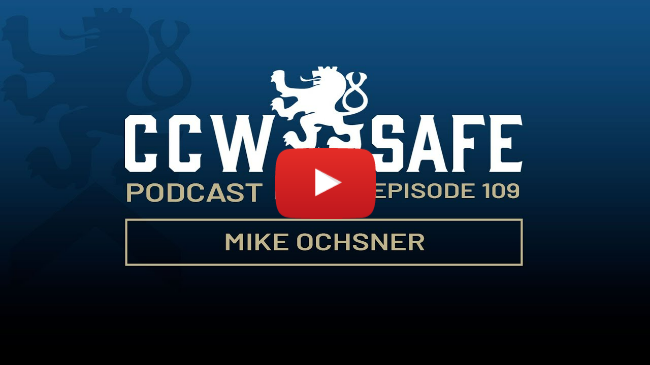 CCW Safe Podcast – Episode 109: Mike Ochsner