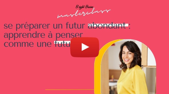 Masterclass "Lab" - Se préparer un futur abondant - Apprendre à penser comme une futuriste