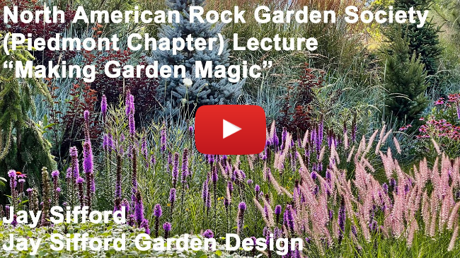 NARGS Talk - Jay Sifford - "Making Garden Magic: Designing Gardening Spaces"