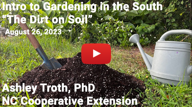 Intro to Gardening in the South - "The Dirt on Soil" - Ashley Troth, PhD