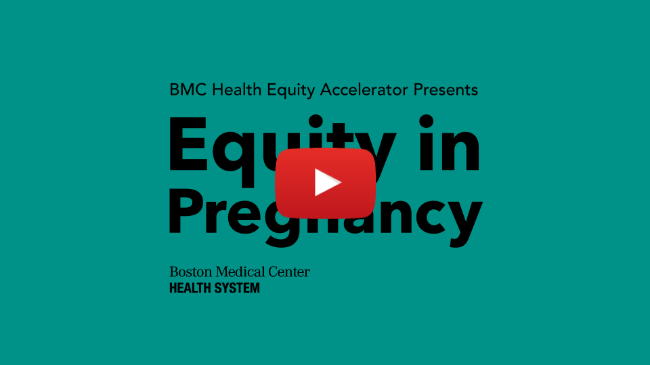 BMC Health Equity Accelerator Presents Equity in Pregnancy