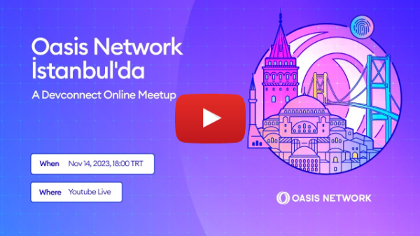 Oasis Network İstanbul’da - A Devconnect Online Meetup