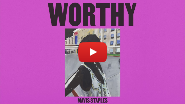 Mavis Staples - "Worthy" Mavis Staples - "Worthy"