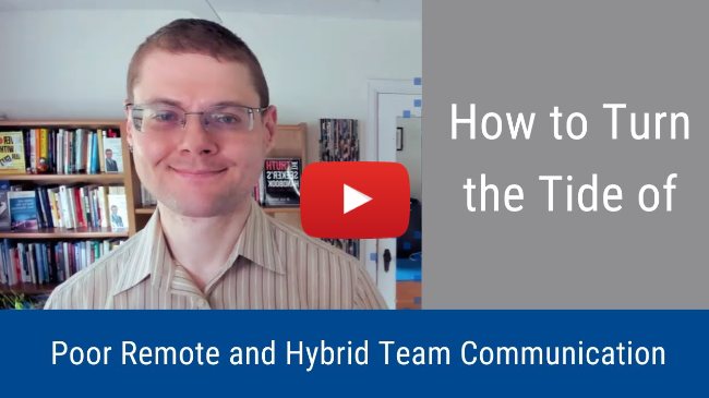 #251: How to Turn the Tide of Poor Remote and Hybrid Team Communication