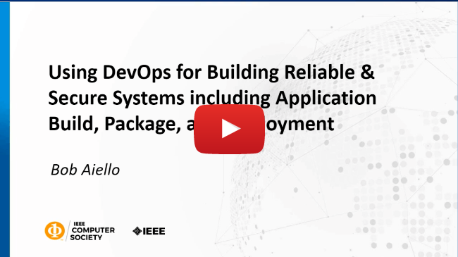 DevOps for Building Reliable &
Secure Systems including Application Build, Package, and Deployment