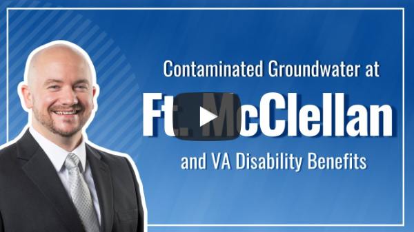 Ft. McClellan Toxic Exposure & Contaminated Groundwater VA Disability Benefits for Veterans