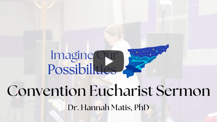 2025 Convention Eucharist Sermon Hannah Matis PhD