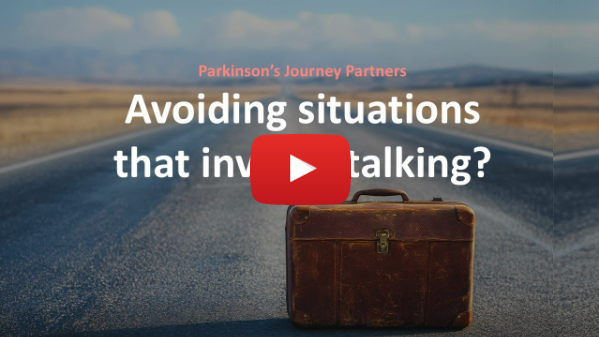  Parkinson's Journey: Avoiding situations that involve talking? March 2025