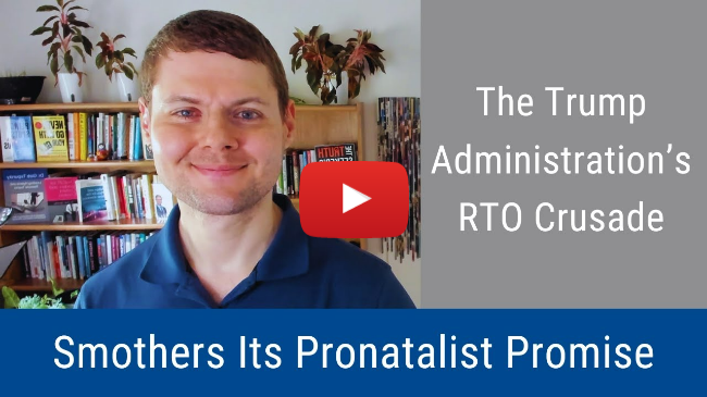 #346: The Administration’s RTO Crusade Smothers Its Pronatalist Promise