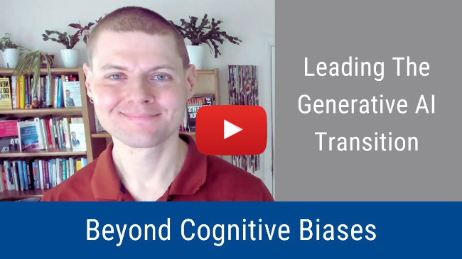 #348: Leading the Generative AI Transition Beyond Cognitive Biases