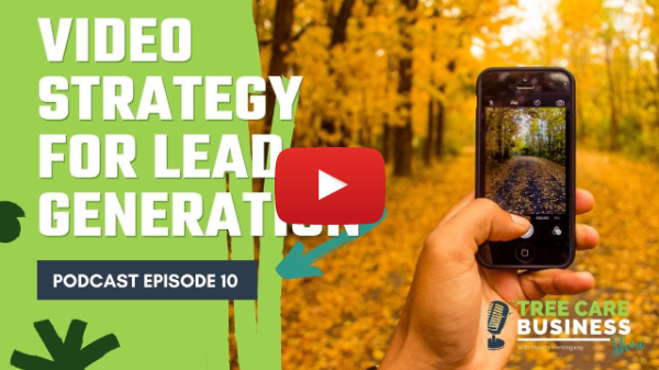 Video Marketing for Tree Service Companies: Get More Leads in 10 Minutes a Day