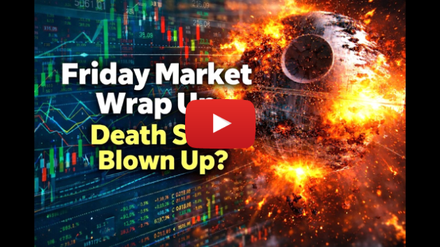 Friday Market Wrap-Up: The Death Star Got Blown Up (Again), BUY IT with Both Hands