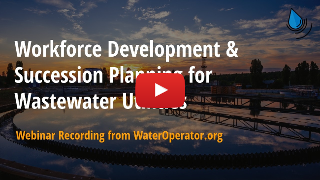 Workforce Development & Succession Planning for Wastewater Utilities