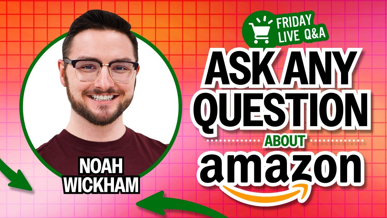 Friday Live Amazon & Ecommerce Q&A with Noah Wickham Friday Live Amazon & Ecommerce Q&A with Noah Wickham